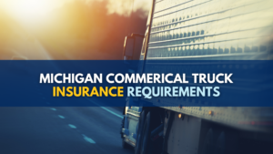 Michigan commercial truck insurance requirements