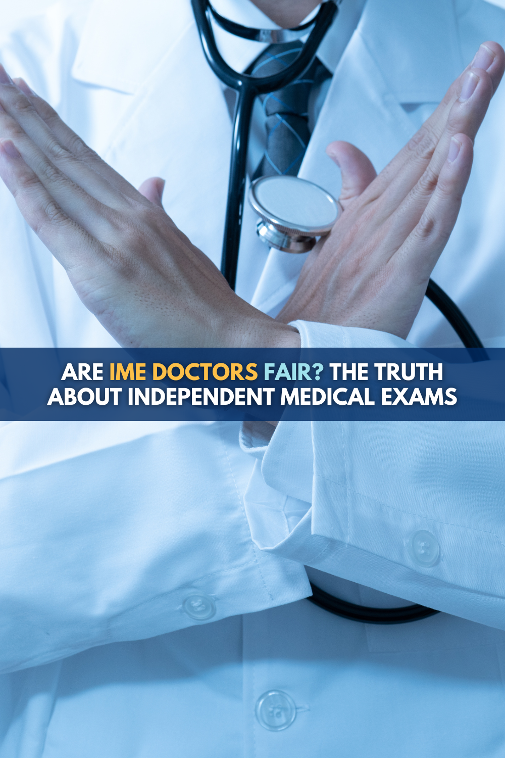 Are IME Doctors Fair: The Truth About Independent Medical Exams