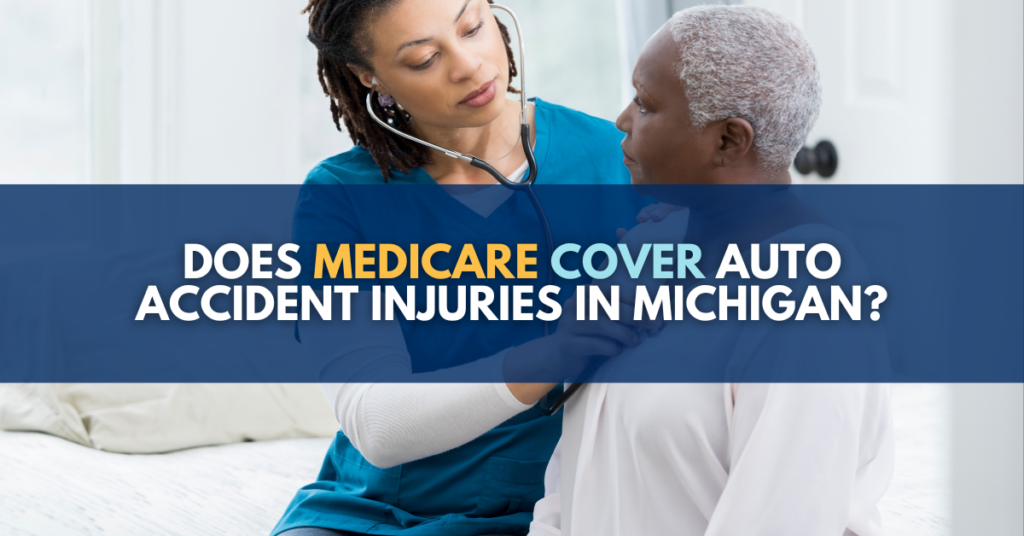 Does Medicare Cover Auto Accident Injuries in Michigan?