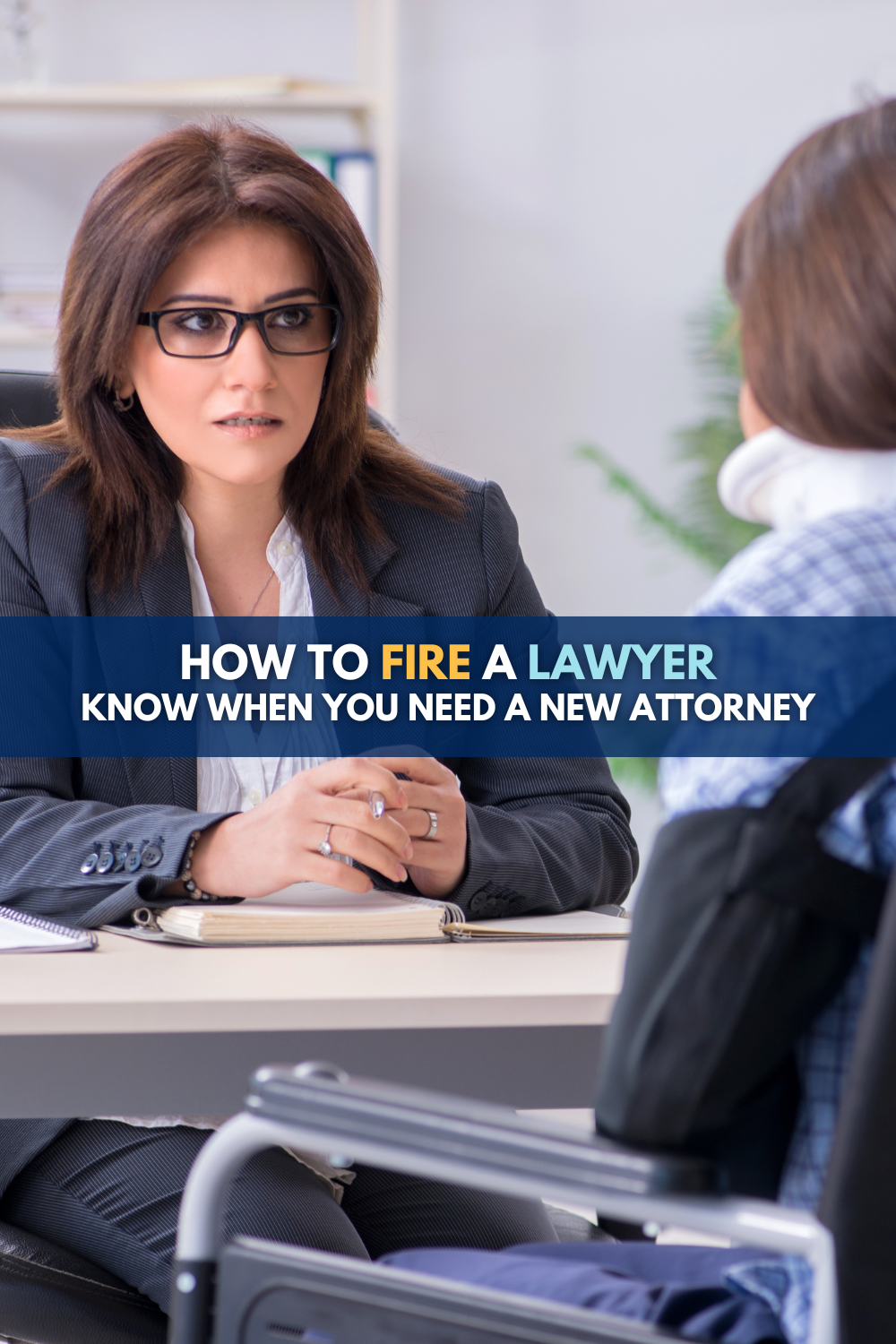 How To Fire A Lawyer - When To Know When You Need A New Attorney